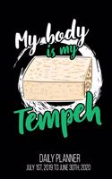 My Body Is My Tempeh Daily Planner July 1st, 2019 to June 30th, 2020