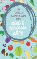 Im Totally Gonna Win at this Diet & Exercise Sh*t