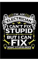 I'm an Electrician I Can't Fix Stupid But I Can Fix What Stupid Does