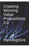 Creating Winning Value Propositions 2.0