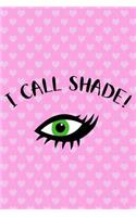 I Call Shade!: Blank Lined Notebook Journal Diary Composition Notepad 120 Pages 6x9 Paperback ( Drag Queen ) (Pink Hearts)