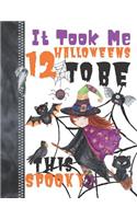 It Took Me 12 Halloweens To Be This Spooky: Scary Halloween Trick Or Trick Flying Witch Doodling & Drawing Art Book Sketchbook Journal For Girls