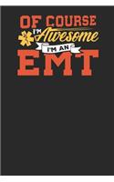 Of Course I'm Awesome I'm an EMT: Lined Journal Lined Notebook 6x9 110 Pages Ruled