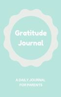 Gratitude Journal: A 5 Minute Daily Journal for Parents