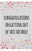 Congratulations on getting out of this shithole