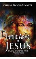 In the Arms of Jesus: Favor, Increase and Promotion