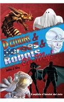 Demons and Heroes and Robots, OH MY!