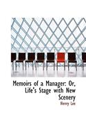 Memoirs of a Manager: Or, Life's Stage with New Scenery