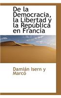 de La Democracia, La Libertad y La Rep Blica En Francia