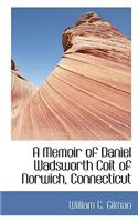 A Memoir of Daniel Wadsworth Coit of Norwich, Connecticut