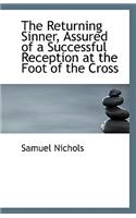 The Returning Sinner, Assured of a Successful Reception at the Foot of the Cross