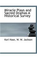 Miracle Plays and Sacred Dramas a Historical Survey