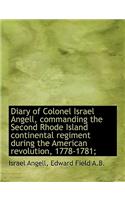 Diary of Colonel Israel Angell, Commanding the Second Rhode Island Continental Regiment During the a