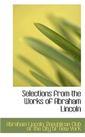 Selections from the Works of Abraham Lincoln