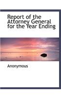 Report of the Attorney General for the Year Ending