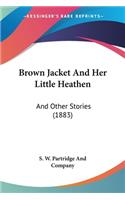 Brown Jacket And Her Little Heathen