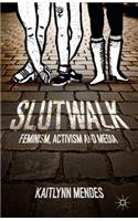 Slutwalk: Feminism, Activism and Media