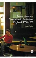 Persecution and Toleration in Protestant England 1558-1689