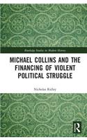Michael Collins and the Financing of Violent Political Struggle