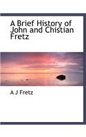 A Brief History of John and Chistian Fretz