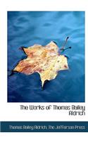 The Works of Thomas Bailey Aldrich