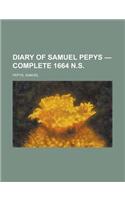 Diary of Samuel Pepys - Complete 1664 N.S.