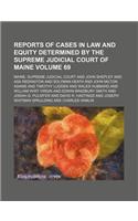 Reports of Cases in Law and Equity Determined by the Supreme Judicial Court of Maine Volume 69: (English)