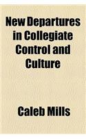 New Departures in Collegiate Control and Culture