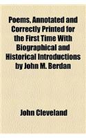 Poems, Annotated and Correctly Printed for the First Time with Biographical and Historical Introductions by John M. Berdan