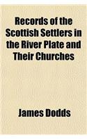 Records of the Scottish Settlers in the River Plate and Their Churches