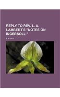 Reply to REV. L. A. Lambert's 