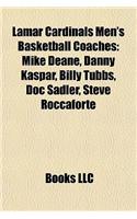 Lamar Cardinals Men's Basketball Coaches: Mike Deane, Danny Kaspar, Billy Tubbs, Doc Sadler, Steve Rocmike Deane, Danny Kaspar, Billy Tubbs, Doc Sadler, Steve Roccaforte Caforte(English)