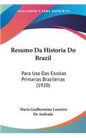 Resumo Da Historia Do Brazil: Para Uso Das Escolas Primarias Brazileiras (1920)