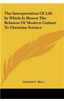Interpretation Of Life In Which Is Shown The Relation Of Modern Culture To Christian Science