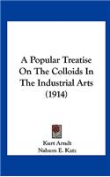 A Popular Treatise on the Colloids in the Industrial Arts (1914)