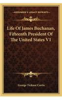 Life Of James Buchanan, Fifteenth President Of The United States V1