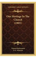 Our Heritage in the Church (1905)