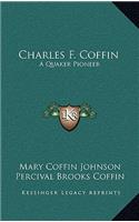 Charles F. Coffin: A Quaker Pioneer