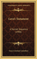 Love's Testament: A Sonnet Sequence (1906)