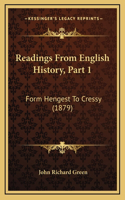 Readings From English History, Part 1: Form Hengest To Cressy (1879)