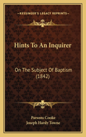 Hints To An Inquirer: On The Subject Of Baptism (1842)(English)