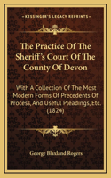 The Practice Of The Sheriff's Court Of The County Of Devon