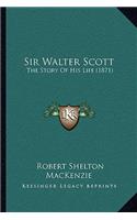 Sir Walter Scott: The Story Of His Life (1871)