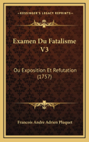 Examen Du Fatalisme V3: Ou Exposition Et Refutation (1757)
