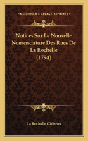 Notices Sur La Nouvelle Nomenclature Des Rues De La Rochelle (1794)