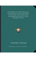 Address To Lord Grenville, Chancellor Of The University Of Oxford, Upon Great And Fundamental Abuses In That University (1811)