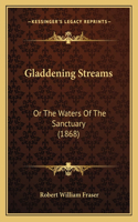 Gladdening Streams: Or The Waters Of The Sanctuary (1868)