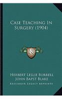 Case Teaching In Surgery (1904)