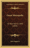 Great Metropolis: Or New York In 1845 (1844)