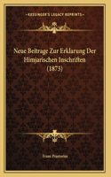 Neue Beitrage Zur Erklarung Der Himjarischen Inschriften (1873)